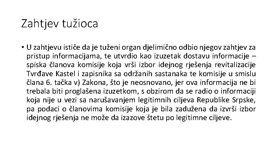 Zahtjev tužioca • U zahtjevu ističe da je tuženi organ djelimično odbio njegov zahtjev