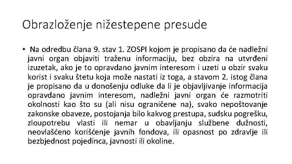 Obrazloženje nižestepene presude • Na odredbu člana 9. stav 1. ZOSPI kojom je propisano