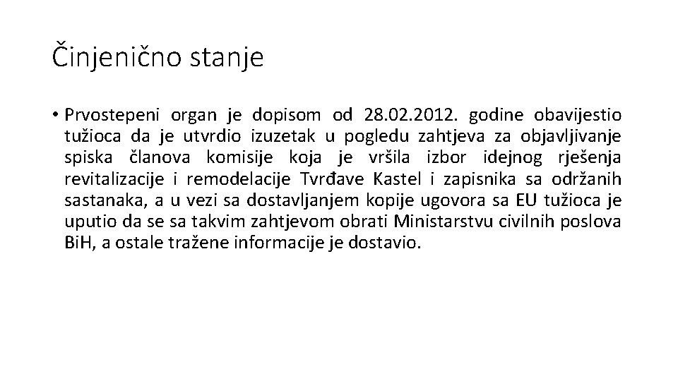 Činjenično stanje • Prvostepeni organ je dopisom od 28. 02. 2012. godine obavijestio tužioca