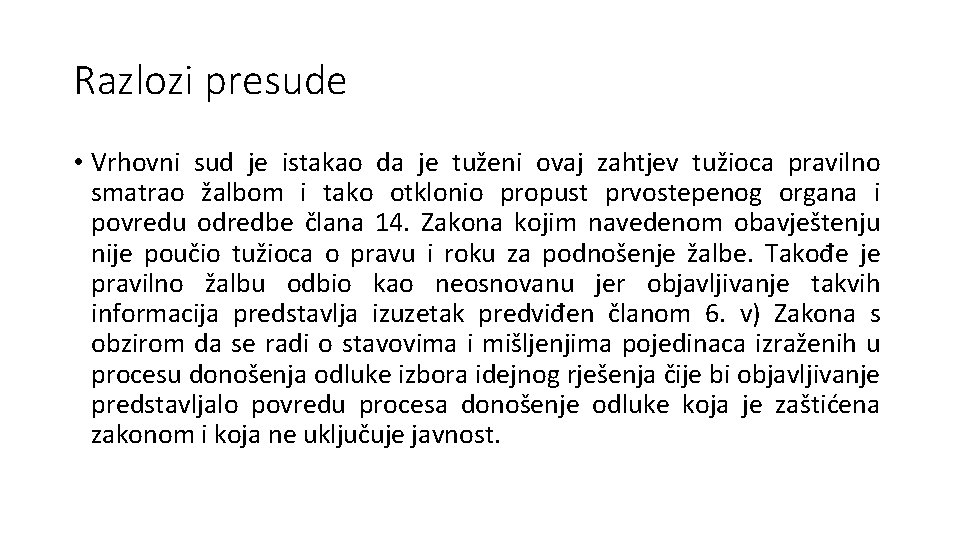 Razlozi presude • Vrhovni sud je istakao da je tuženi ovaj zahtjev tužioca pravilno