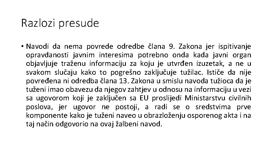 Razlozi presude • Navodi da nema povrede odredbe člana 9. Zakona jer ispitivanje opravdanosti Razlozi presude • Navodi da nema povrede odredbe člana 9. Zakona jer ispitivanje opravdanosti