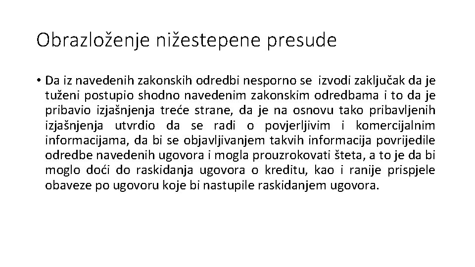 Obrazloženje nižestepene presude • Da iz navedenih zakonskih odredbi nesporno se izvodi zaključak da