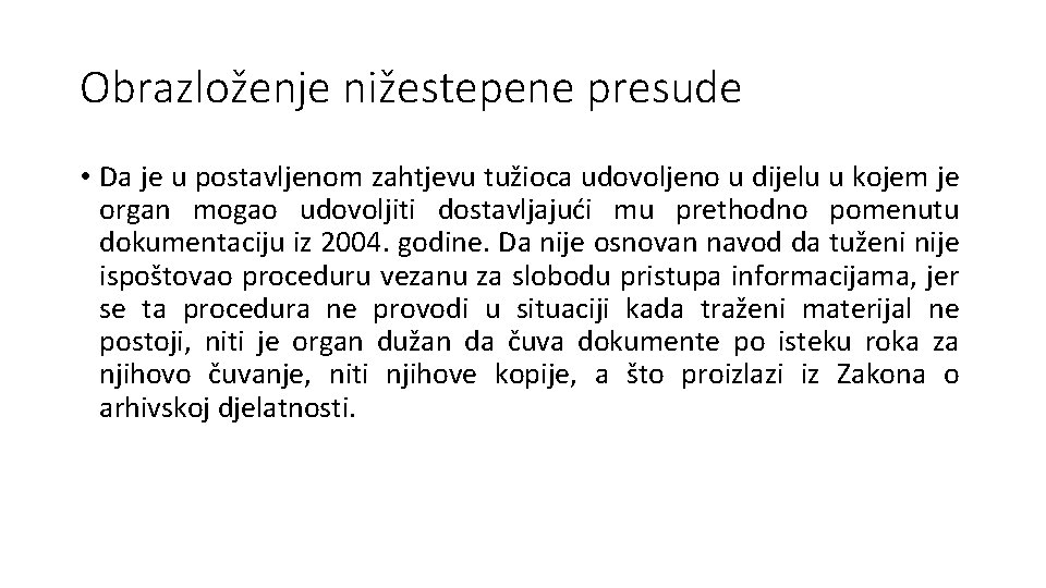 Obrazloženje nižestepene presude • Da je u postavljenom zahtjevu tužioca udovoljeno u dijelu u