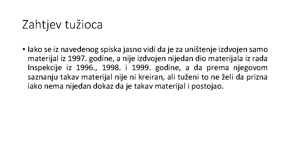 Zahtjev tužioca • Iako se iz navedenog spiska jasno vidi da je za uništenje