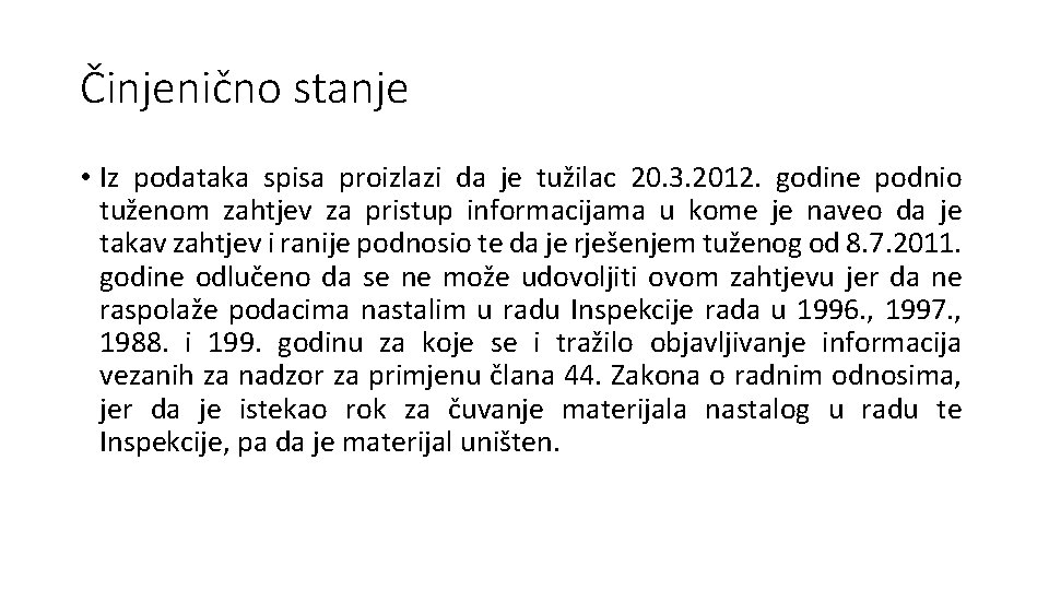 Činjenično stanje • Iz podataka spisa proizlazi da je tužilac 20. 3. 2012. godine Činjenično stanje • Iz podataka spisa proizlazi da je tužilac 20. 3. 2012. godine