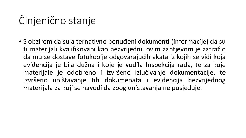 Činjenično stanje • S obzirom da su alternativno ponuđeni dokumenti (informacije) da su ti Činjenično stanje • S obzirom da su alternativno ponuđeni dokumenti (informacije) da su ti