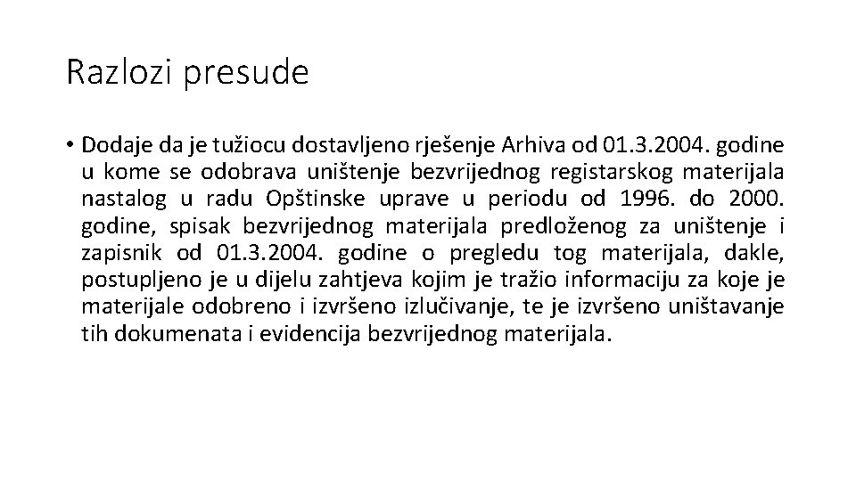 Razlozi presude • Dodaje da je tužiocu dostavljeno rješenje Arhiva od 01. 3. 2004. Razlozi presude • Dodaje da je tužiocu dostavljeno rješenje Arhiva od 01. 3. 2004.