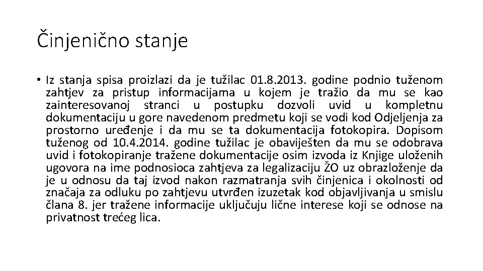 Činjenično stanje • Iz stanja spisa proizlazi da je tužilac 01. 8. 2013. godine Činjenično stanje • Iz stanja spisa proizlazi da je tužilac 01. 8. 2013. godine