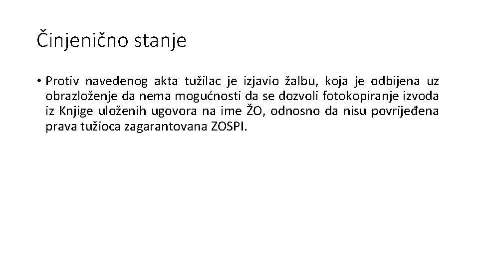 Činjenično stanje • Protiv navedenog akta tužilac je izjavio žalbu, koja je odbijena uz