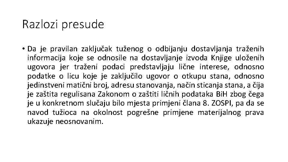 Razlozi presude • Da je pravilan zaključak tuženog o odbijanju dostavljanja traženih informacija koje