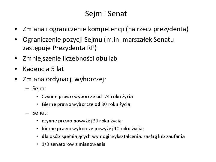 Sejm i Senat • Zmiana i ograniczenie kompetencji (na rzecz prezydenta) • Ograniczenie pozycji