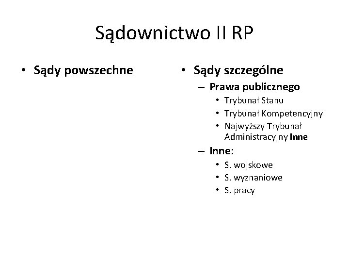 Sądownictwo II RP • Sądy powszechne • Sądy szczególne – Prawa publicznego • Trybunał