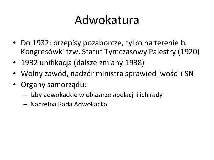 Adwokatura • Do 1932: przepisy pozaborcze, tylko na terenie b. Kongresówki tzw. Statut Tymczasowy