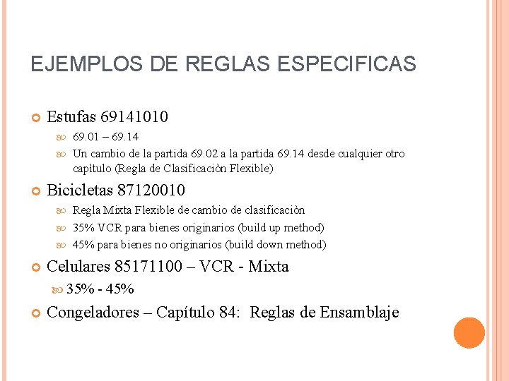 EJEMPLOS DE REGLAS ESPECIFICAS Estufas 69141010 69. 01 – 69. 14 Un cambio de