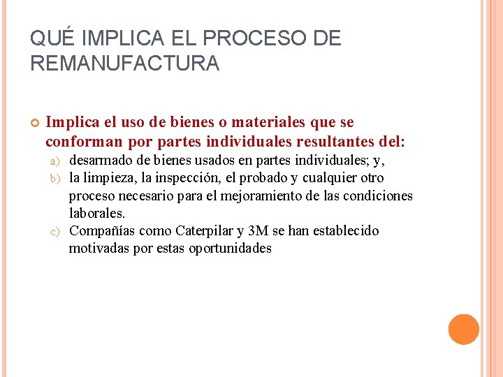 QUÉ IMPLICA EL PROCESO DE REMANUFACTURA Implica el uso de bienes o materiales que