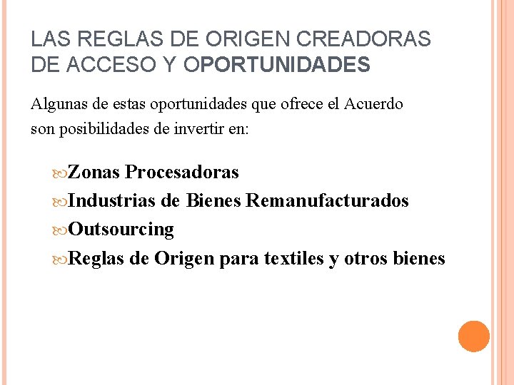 LAS REGLAS DE ORIGEN CREADORAS DE ACCESO Y OPORTUNIDADES Algunas de estas oportunidades que