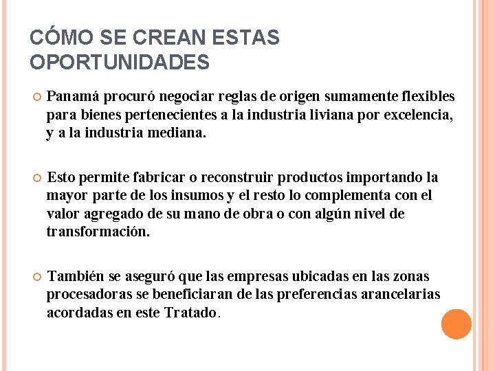 CÓMO SE CREAN ESTAS OPORTUNIDADES Panamá procuró negociar reglas de origen sumamente flexibles para