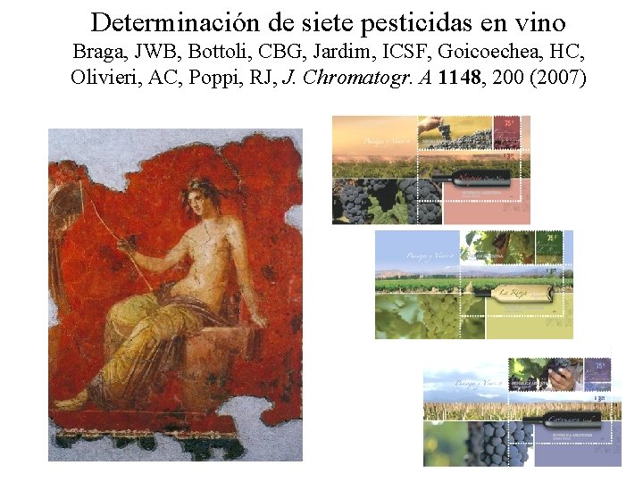 Determinación de siete pesticidas en vino Braga, JWB, Bottoli, CBG, Jardim, ICSF, Goicoechea, HC,