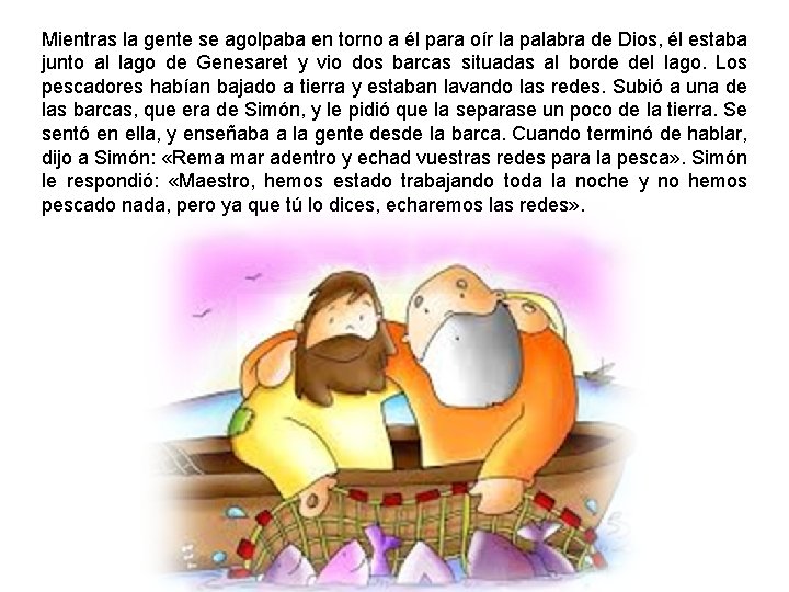 Mientras la gente se agolpaba en torno a él para oír la palabra de Mientras la gente se agolpaba en torno a él para oír la palabra de