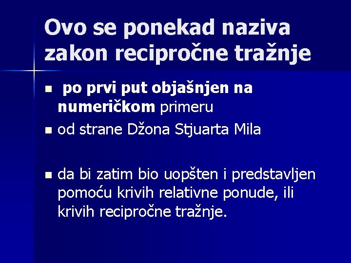 Ovo se ponekad naziva zakon recipročne tražnje po prvi put objašnjen na numeričkom primeru