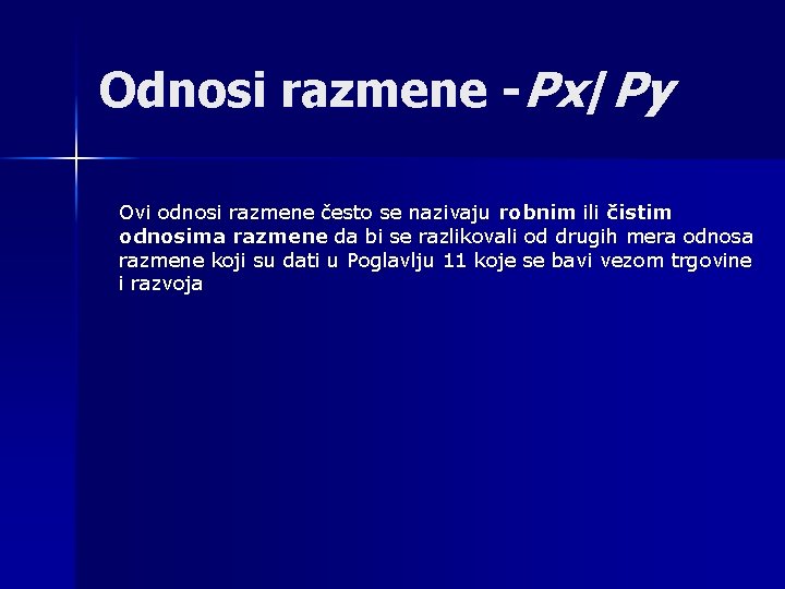 Odnosi razmene -Px/Py Ovi odnosi razmene često se nazivaju robnim ili čistim odnosima razmene