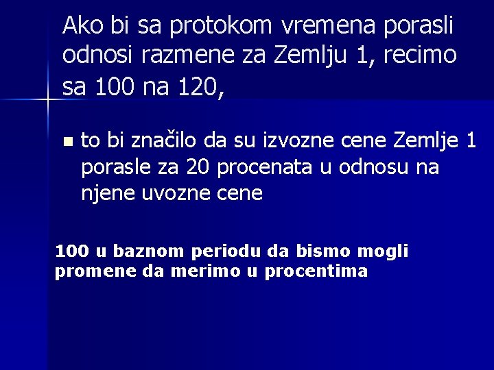 Ako bi sa protokom vremena porasli odnosi razmene za Zemlju 1, recimo sa 100