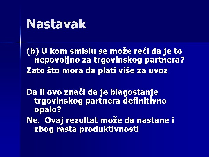 Nastavak (b) U kom smislu se može reći da je to nepovoljno za trgovinskog