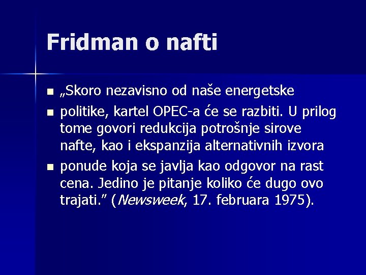 Fridman o nafti n n n „Skoro nezavisno od naše energetske politike, kartel OPEC-a