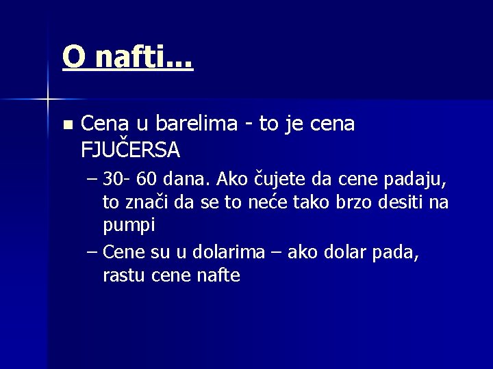 O nafti. . . n Cena u barelima - to je cena FJUČERSA –