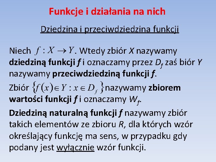 Funkcje i działania na nich Dziedzina i przeciwdziedzina funkcji Niech. Wtedy zbiór X nazywamy