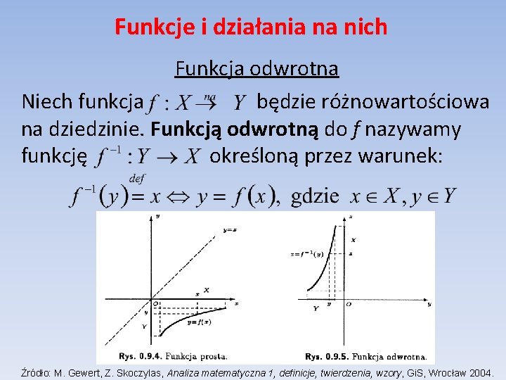 Funkcje i działania na nich Funkcja odwrotna Niech funkcja będzie różnowartościowa na dziedzinie. Funkcją