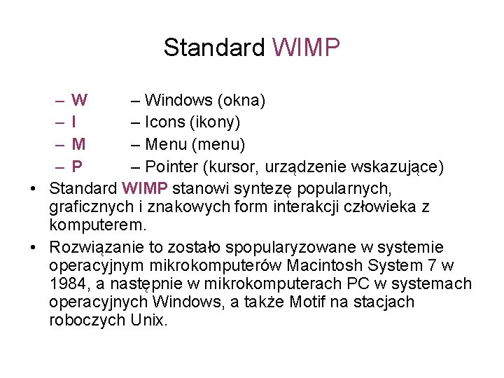 Standard WIMP –W – Windows (okna) –I – Icons (ikony) –M – Menu (menu)