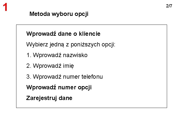 1 2/7 Metoda wyboru opcji Wprowadź dane o kliencie Wybierz jedną z poniższych opcji: