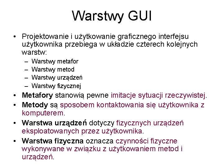 Warstwy GUI • Projektowanie i użytkowanie graficznego interfejsu użytkownika przebiega w układzie czterech kolejnych