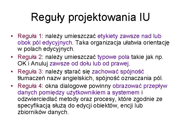 Reguły projektowania IU • Reguła 1: należy umieszczać etykiety zawsze nad lub obok pól