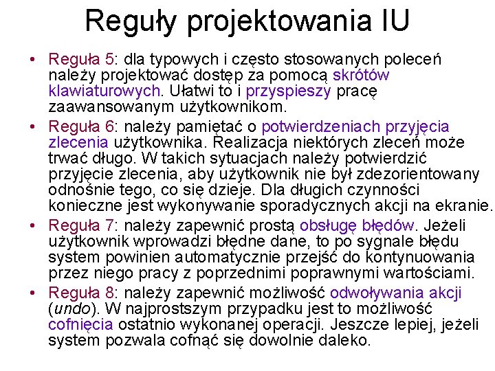 Reguły projektowania IU • Reguła 5: dla typowych i często stosowanych poleceń należy projektować