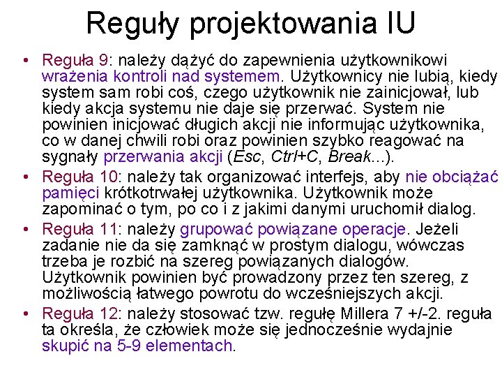 Reguły projektowania IU • Reguła 9: należy dążyć do zapewnienia użytkownikowi wrażenia kontroli nad