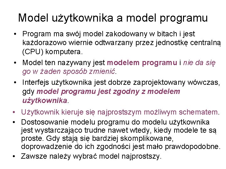 Model użytkownika a model programu • Program ma swój model zakodowany w bitach i