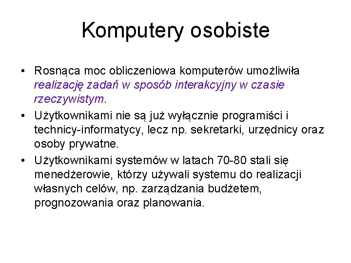 Komputery osobiste • Rosnąca moc obliczeniowa komputerów umożliwiła realizację zadań w sposób interakcyjny w