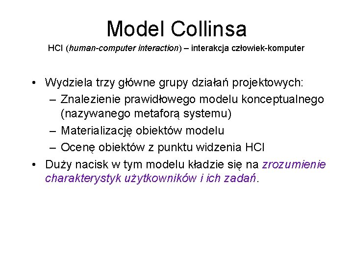 Model Collinsa HCI (human-computer interaction) – interakcja człowiek-komputer • Wydziela trzy główne grupy działań