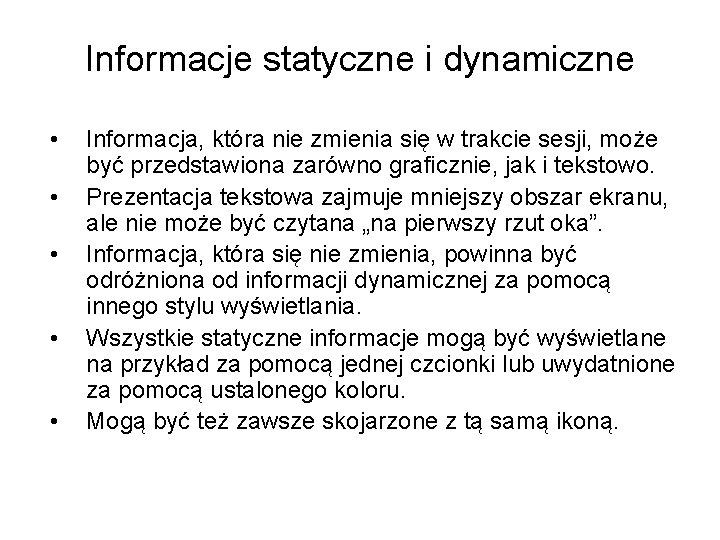 Informacje statyczne i dynamiczne • • • Informacja, która nie zmienia się w trakcie