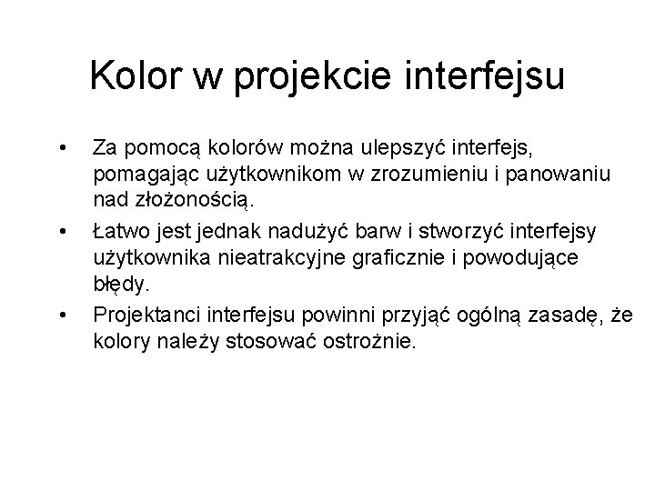 Kolor w projekcie interfejsu • • • Za pomocą kolorów można ulepszyć interfejs, pomagając