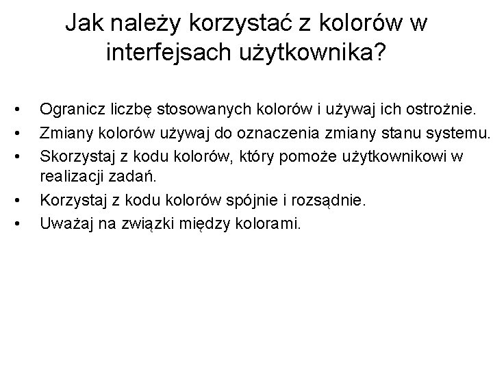 Jak należy korzystać z kolorów w interfejsach użytkownika? • • • Ogranicz liczbę stosowanych