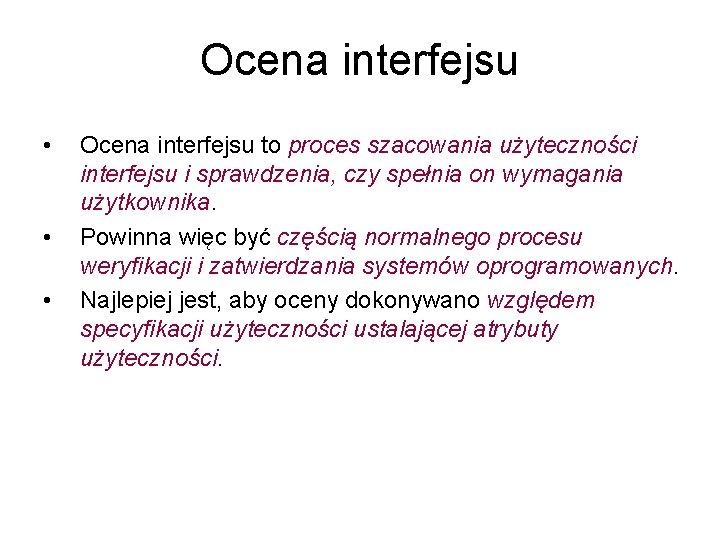 Ocena interfejsu • • • Ocena interfejsu to proces szacowania użyteczności interfejsu i sprawdzenia,