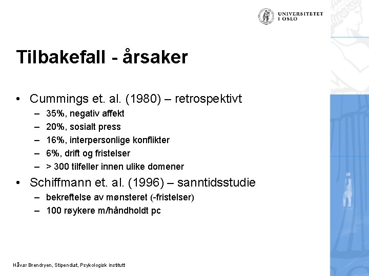 Tilbakefall - årsaker • Cummings et. al. (1980) – retrospektivt – – – 35%,