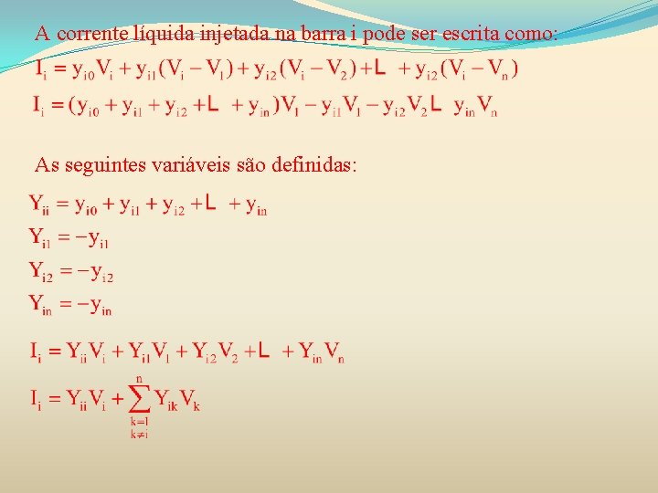 A corrente líquida injetada na barra i pode ser escrita como: As seguintes variáveis