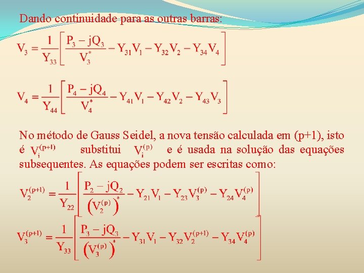 Dando continuidade para as outras barras: No método de Gauss Seidel, a nova tensão