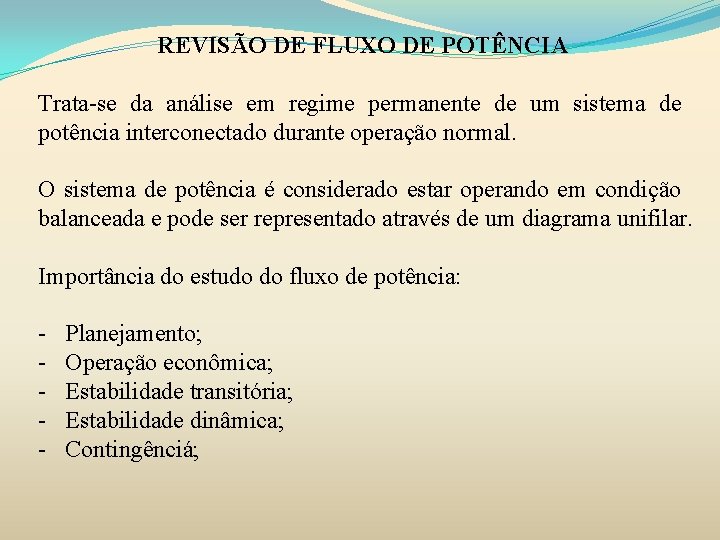 REVISÃO DE FLUXO DE POTÊNCIA Trata-se da análise em regime permanente de um sistema