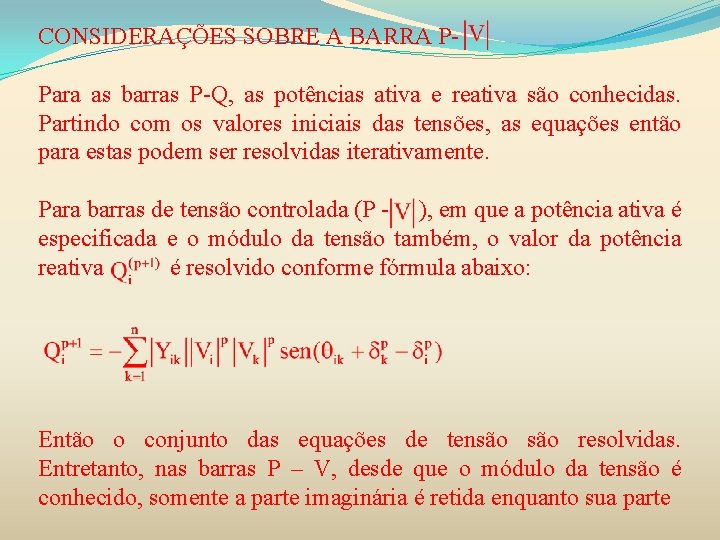 CONSIDERAÇÕES SOBRE A BARRA PPara as barras P-Q, as potências ativa e reativa são