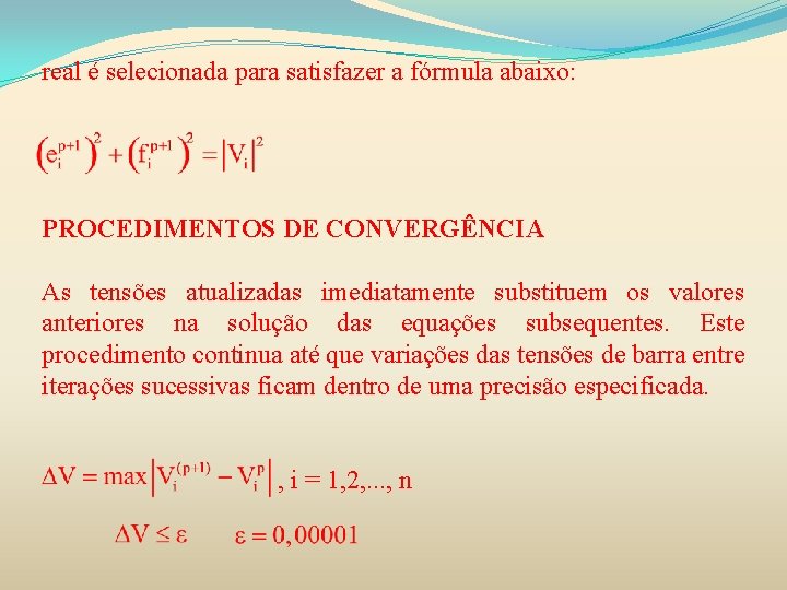 real é selecionada para satisfazer a fórmula abaixo: PROCEDIMENTOS DE CONVERGÊNCIA As tensões atualizadas
